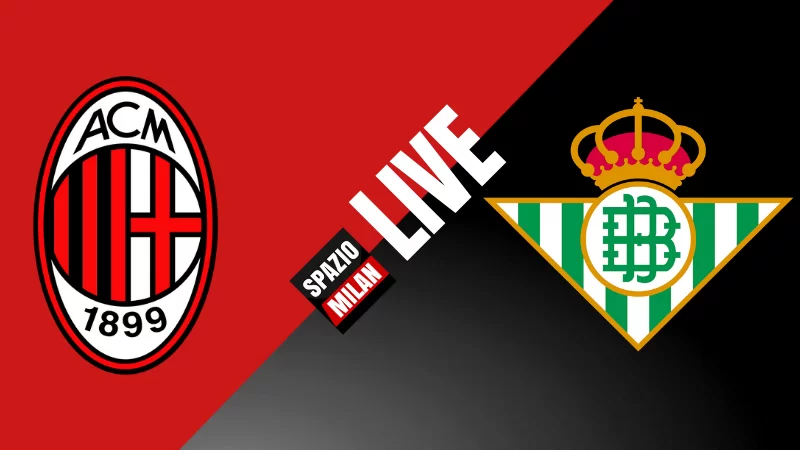 SM RELIVE • Europa League, Milan-Betis: rivivi la diretta del match