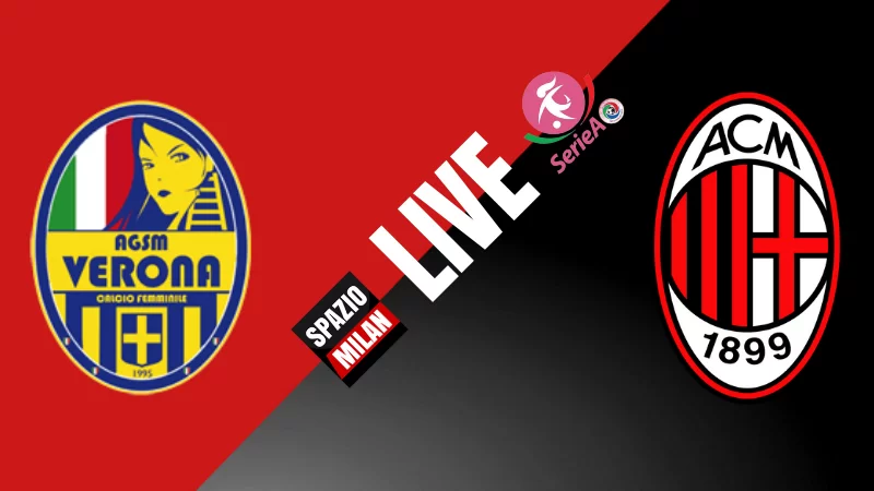 SM RELIVE • Serie A Femminile, Hellas Verona-Milan: rivivi il match