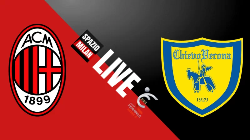 SM LIVE / Serie A Femminile, rivivi con noi Milan-Chievo Verona