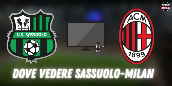 Dove vedere Sassuolo-Milan