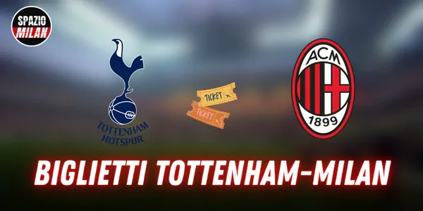 Biglietti Tottenham-Milan, prezzi e dettagli sulla vendita