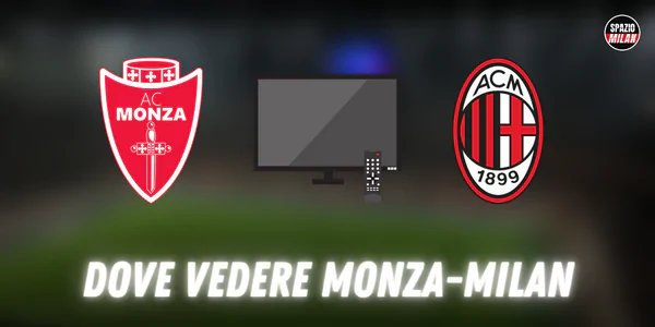 Dove vedere Monza-Milan in tv e streaming: Dazn o Sky?