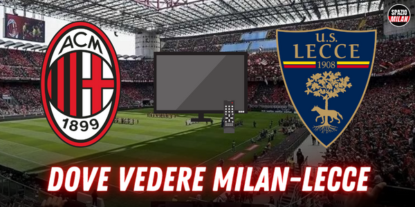 Dove vedere Milan Lecce