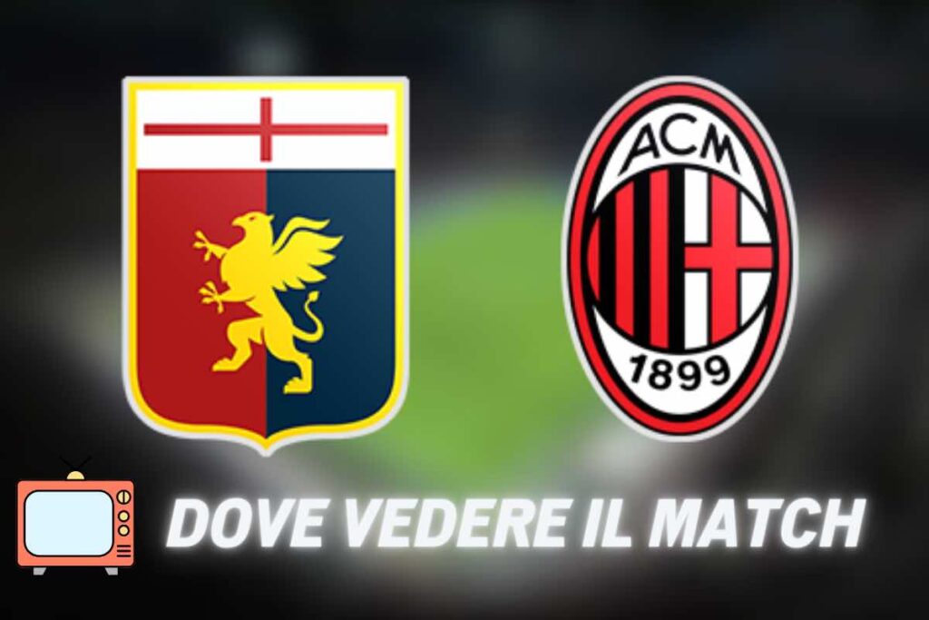 Genoa Milan dove vederla